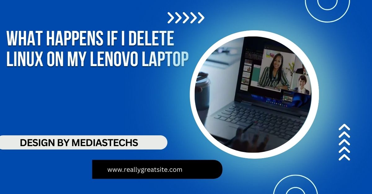 what happens if i delete linux on my lenovo laptop