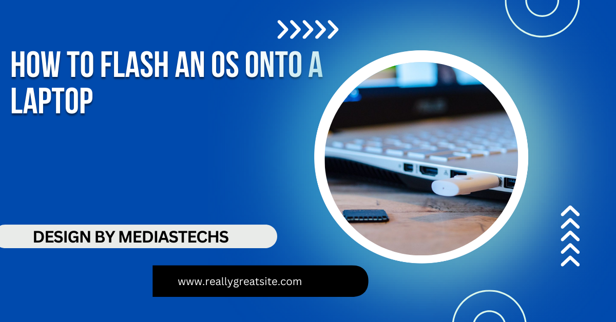 How to Flash an OS onto a Laptop