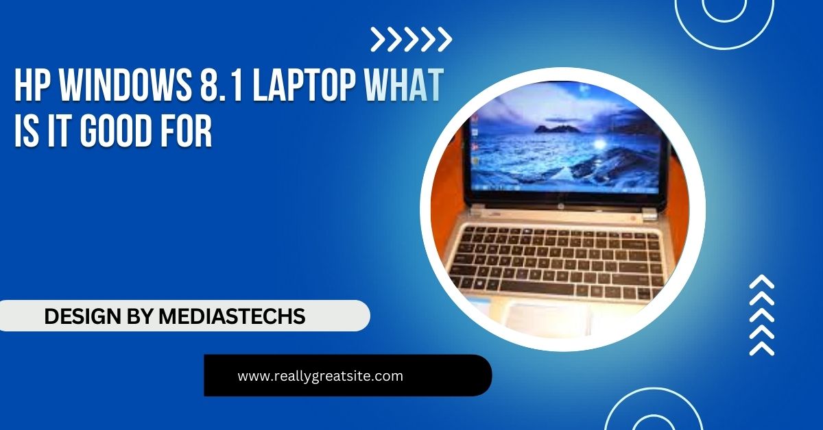 hp windows 8.1 laptop what is it good for