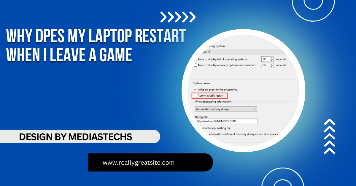 Why Does My Laptop Restart When I Leave A Game