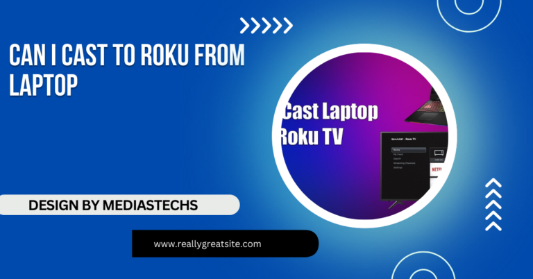 Can I Cast To Roku From Laptop