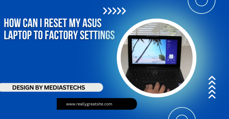 How Can I Reset My Asus Laptop To Factory Settings