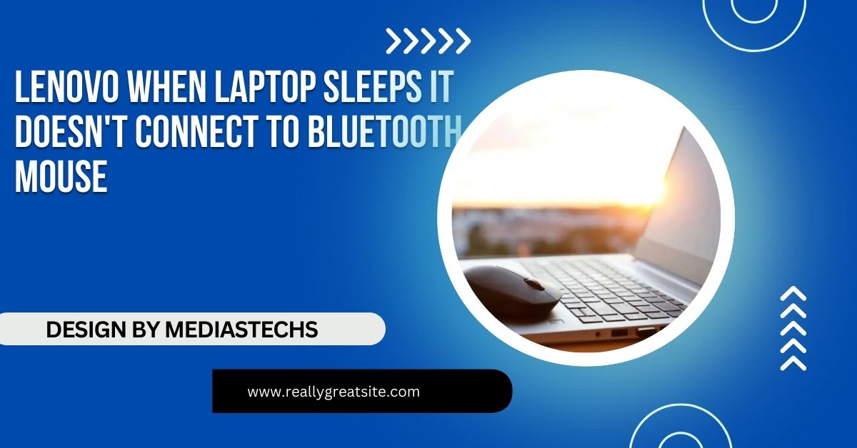 lenovo when laptop sleeps it doesn't connect to bluetooth mouse