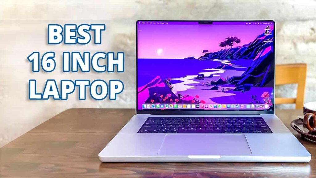 Who Should Get a 16-Inch Laptop?