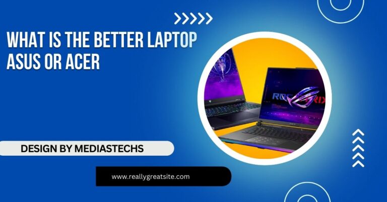 what is the better laptop asus or acer