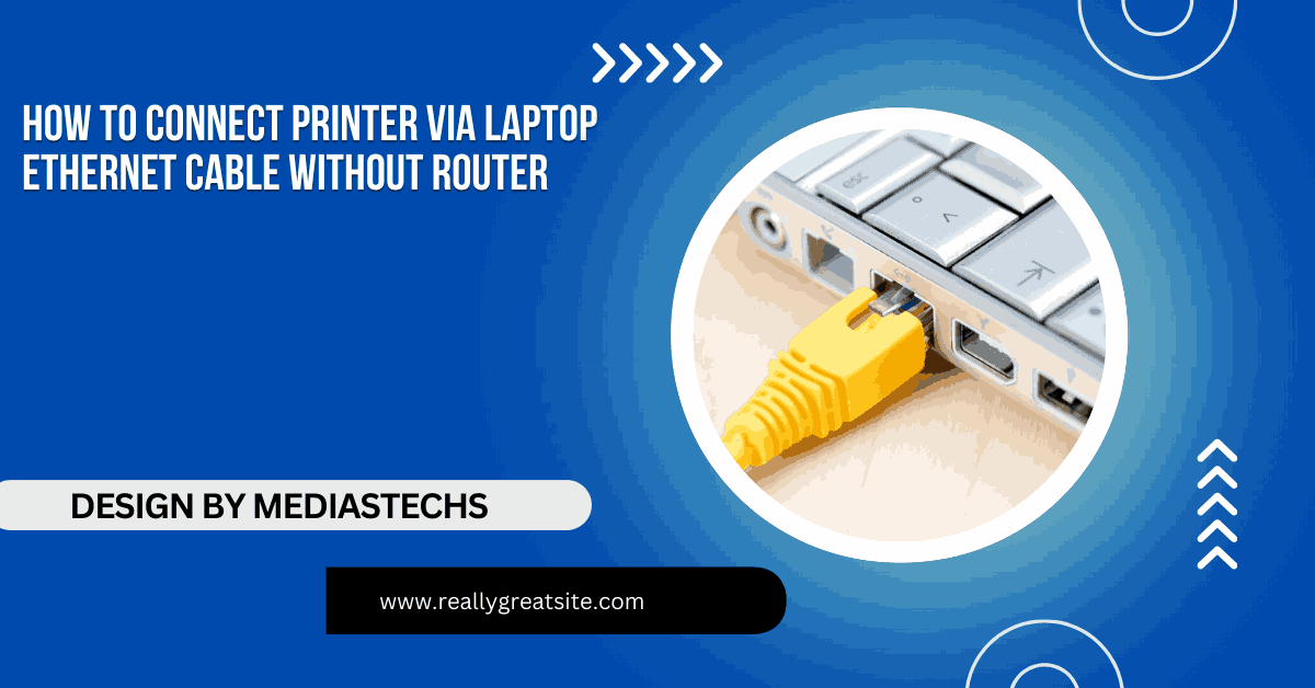 How To Connect Printer Via Laptop Ethernet Cable Without Router