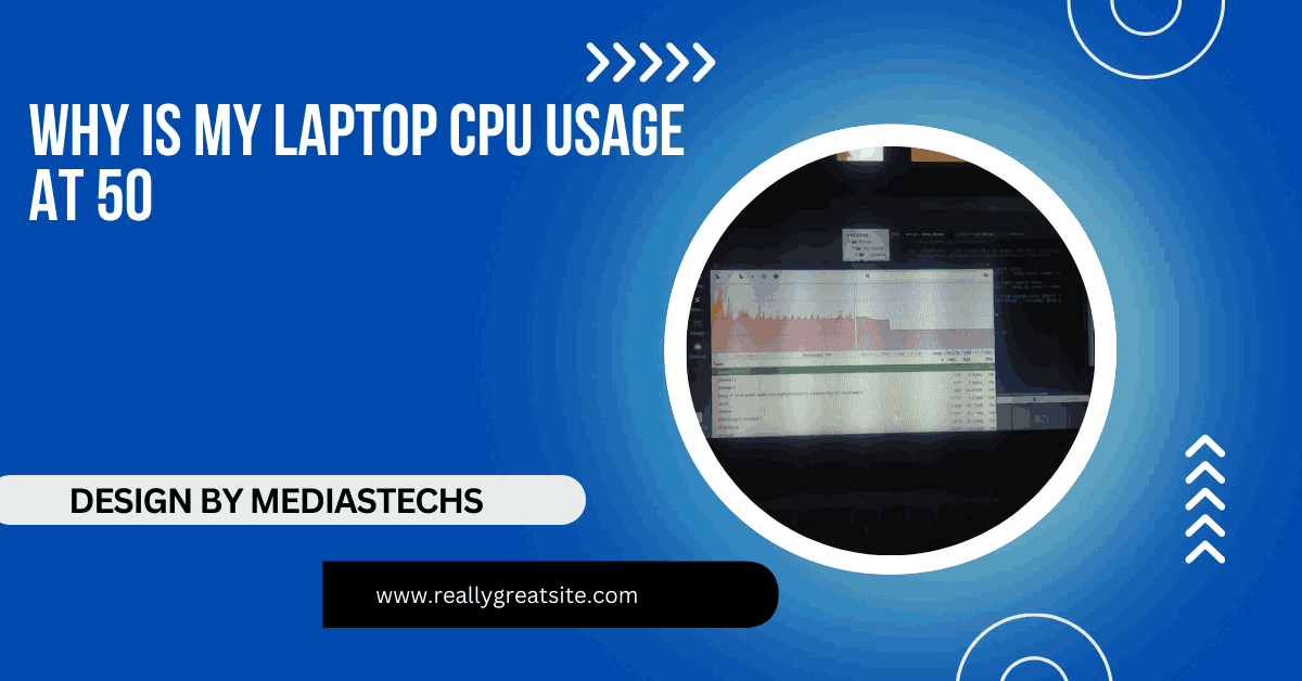 Why Is My Laptop Cpu Usage At 50