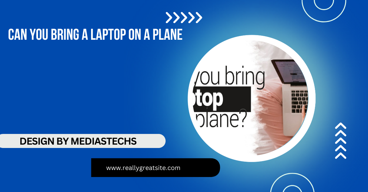 Can You Bring A Laptop On A Plane