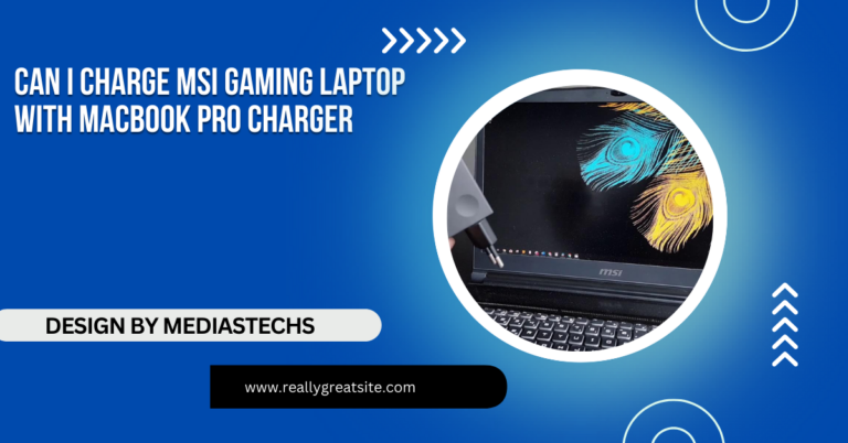 Can I Charge Msi Gaming Laptop With Macbook Pro Charger