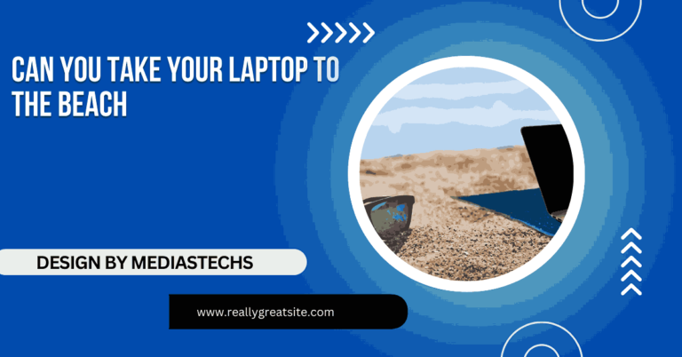 Can You Take Your Laptop To The Beach