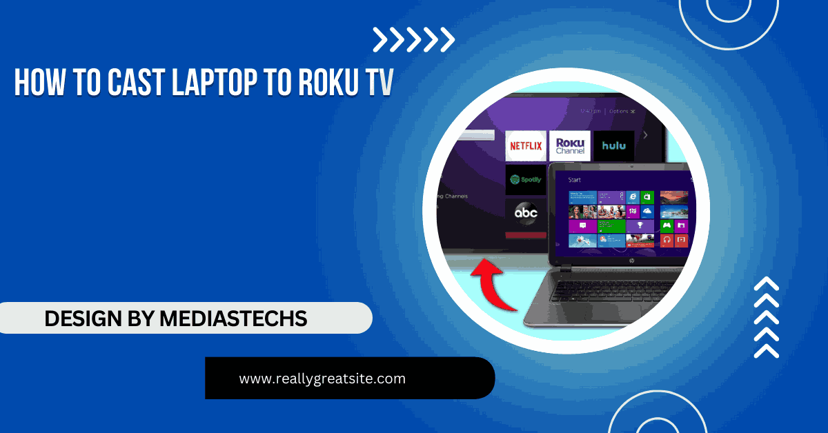 How To Cast Laptop To Roku Tv